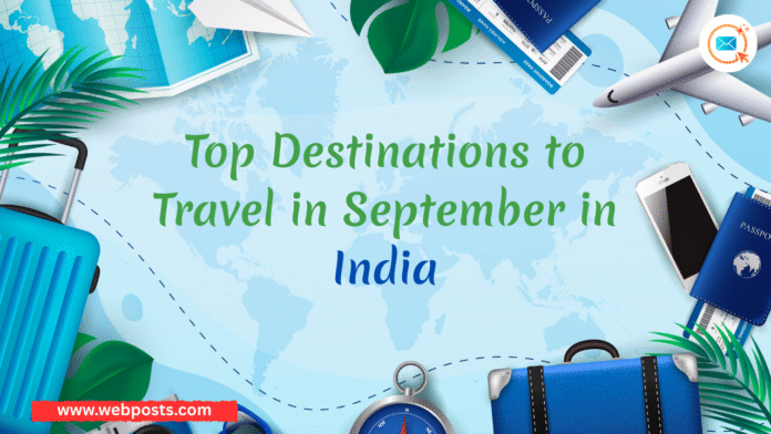 Destinations to Travel to in September in India, www.webposts.com.