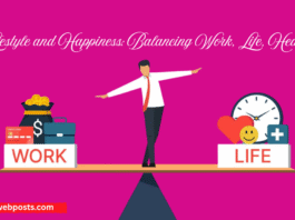 Lifestyle and Happiness Balancing Work, Life www.webposts.com