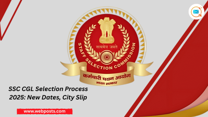 SSC CGL Selection Process 2025: New Dates, City Slip
