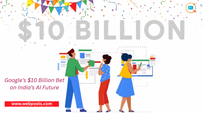 Google’s $10 Billion Bet on India’s AI Future www.webposts.com