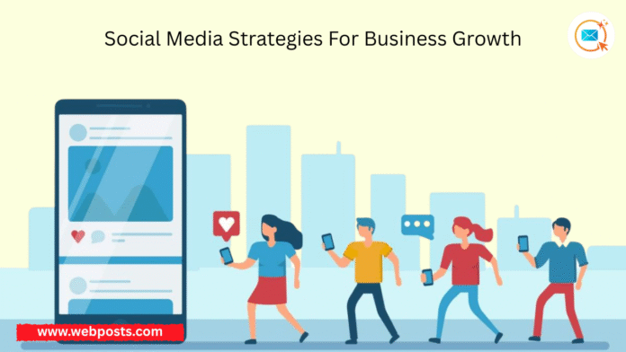 Social Media Strategies For Business Growth www.webposts.com