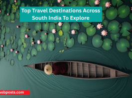 Top Travel Destinations Across South India To Explore www.webposts.com