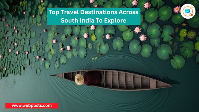 Top Travel Destinations Across South India To Explore www.webposts.com
