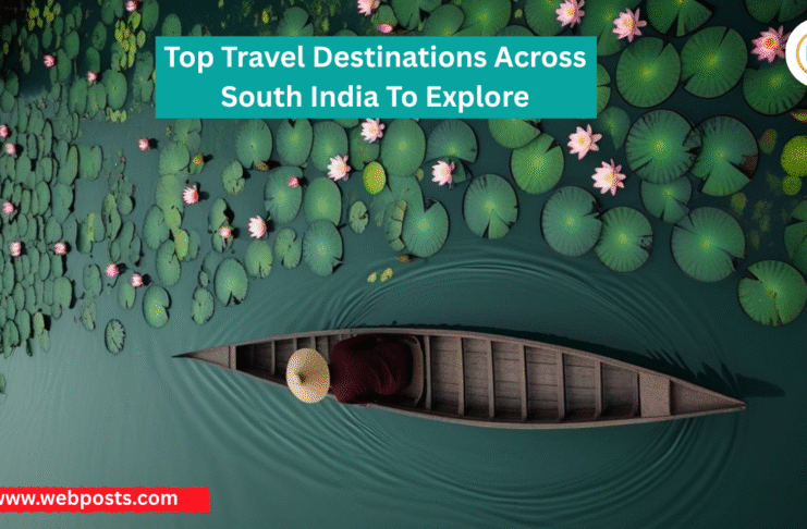 Top Travel Destinations Across South India To Explore www.webposts.com