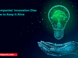 Why Companies’ Innovation Dies and How to Keep It www.webposts.com