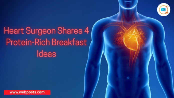 Heart Surgeon Shares 4 Protein-Rich Breakfast Ideas